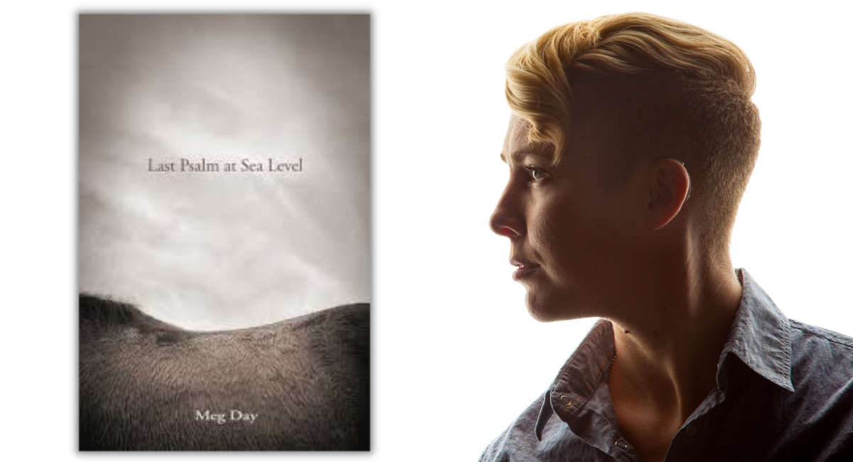Grief as Meditation, Grief as Art: Reading Meg Day’s ‘Last Psalm at Sea Level’