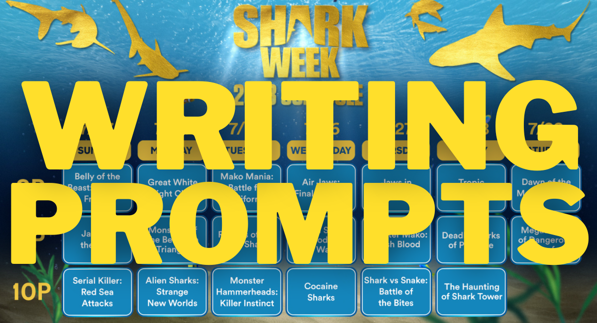 SHARK WEEK is Out & Writing Prompts Are In (Plus, a Deadline Extension)!