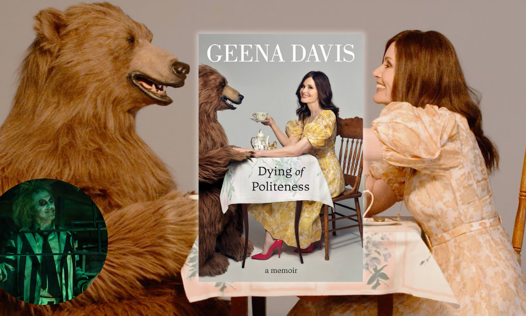 Geena Davis Rises Like a Phoenix from the Ashes After ‘Dying of Politeness’