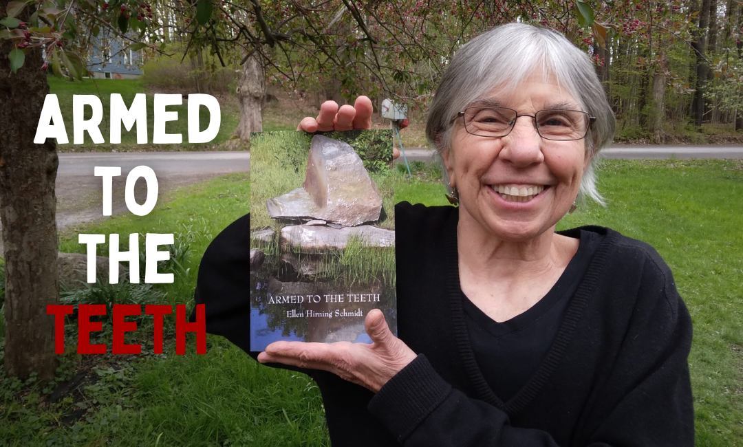 Dickinson & One-Thousand Rages: An Interview with ‘Armed to the Teeth’ Poet, Ellen Hirning Schmidt