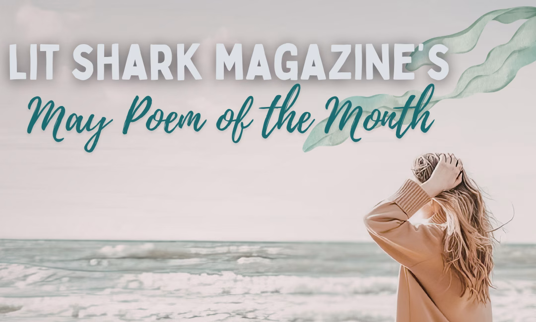 Announcing: Lit Shark Magazine’s May Poem of the Month!